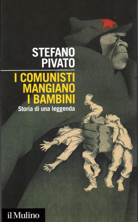 I comunisti mangiano i bambini. Storia di una leggenda